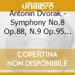 Antonin Dvorak - Symphony No.8 Op.88, N.9 Op.95 Dal Nuovo Mondo (Sacd) cd