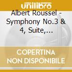 Albert Roussel - Symphony No.3 & 4, Suite, Bacchus.. (Sacd) cd