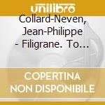 Collard-Neven, Jean-Philippe - Filigrane. To My Father. Autour De cd