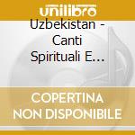 Uzbekistan - Canti Spirituali E Sufi cd