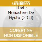 Tibet - Monastere De Gyuto (2 Cd) cd musicale di Tibet