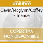 Gavin/Mcglynn/Coffey - Irlande cd musicale di Gavin/Mcglynn/Coffey