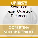 Sebastien Texier Quartet - Dreamers cd musicale di Sebastien Texier Quartet