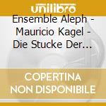 Ensemble Aleph - Mauricio Kagel - Die Stucke Der Win (2 Cd) cd