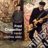 Fred Chapellier - It Never Comes Easy cd