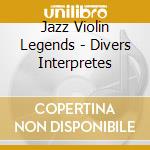 Jazz Violin Legends - Divers Interpretes cd