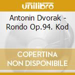 Antonin Dvorak - Rondo Op.94. Kod cd musicale di Antonin Dvorak