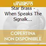 Star Brass - When Speaks The Signalk Trumpet Ton cd