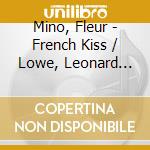 Mino, Fleur - French Kiss / Lowe, Leonard Bernstein, Rodge cd musicale di Mino, Fleur