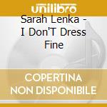 Sarah Lenka - I Don'T Dress Fine cd