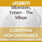 Silberstein, Yotam - The Village cd musicale di Silberstein, Yotam