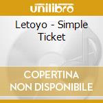 Letoyo - Simple Ticket cd musicale di Letoyo