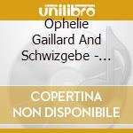 Ophelie Gaillard And Schwizgebe - Violoncelle Romantique (2 Cd)
