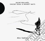 Yacine Boulares, Vincent Segal & Nasheet Waits - Abu Sadiya cd