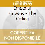 Imperial Crowns - The Calling cd musicale di Imperial Crowns