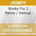 Works For 2 Pianos / Various