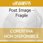 Post Image - Fragile cd musicale di Post Image