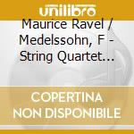Maurice Ravel / Medelssohn, F - String Quartet In F Op.35 cd