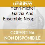 Henri-Michel Garzia And Ensemble Neop - Siecle De Lumieres cd