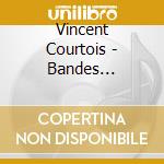 Vincent Courtois - Bandes Originales cd musicale di Vincent Courtois