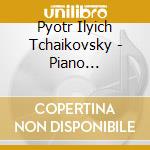Pyotr Ilyich Tchaikovsky - Piano Concertos cd musicale di Pyotr Ilyich Tchaikovsky