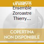 Ensemble Zoroastre Thierry Escaich - Terra Desolata cd musicale