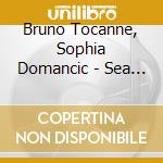 Bruno Tocanne, Sophia Domancic - Sea Song(E)S
