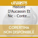 Histoire D'Aucassin Et Nic - Conte Inspire' D'Une Oeuvre Du Moyen cd