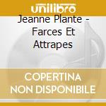 Jeanne Plante - Farces Et Attrapes cd