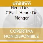 Henri Des - C'Est L'Heure De Manger cd