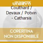 Coulthard / Devaux / Potvin - Catharsis cd