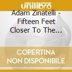 Adam Zinatelli - Fifteen Feet Closer To The Sky cd