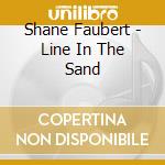 Shane Faubert - Line In The Sand cd
