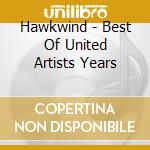 Hawkwind - Best Of United Artists Years cd musicale di Hawkwind
