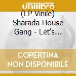 (LP Vinile) Sharada House Gang - Let's Down The House vinile