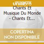 Chants Et Musique Du Monde - Chants Et Musique Du Monde Vol. 1 (2 Cd) cd