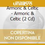 Armoric & Celtic - Armoric & Celtic (2 Cd) cd