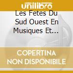 Les Fetes Du Sud Ouest En Musiques Et Chansons / Various (2 Cd) cd