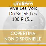 Vive Les Voix Du Soleil: Les 100 P (5 Cd) cd