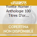 Yvette Horner - Anthologie 100 Titres D'or 1959-1974 (4 Cd) cd musicale