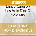 Enrico Caruso - Les Voix D'or-O Sole Mio cd