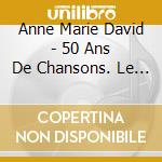 Anne Marie David - 50 Ans De Chansons. Le Coffret D'or (3 Cd) cd