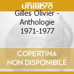 Gilles Olivier - Anthologie 1971-1977 cd