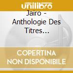 Jairo - Anthologie Des Titres Francais 1977 (3 Cd) cd musicale di Jairo