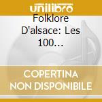 Folklore D'alsace: Les 100 Indispensables Alsaciens / Various cd