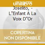 Joselito, - L''Enfant A La Voix D''Or