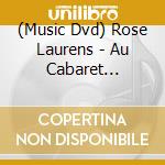 (Music Dvd) Rose Laurens - Au Cabaret Sauvage 2016 cd