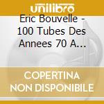 Eric Bouvelle - 100 Tubes Des Annees 70 A L'accordeon (5 Cd) cd