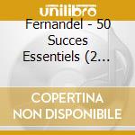 Fernandel - 50 Succes Essentiels (2 Cd) cd