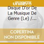Disque D'or De La Musique De Genre (Le) / Various (2 Cd) cd